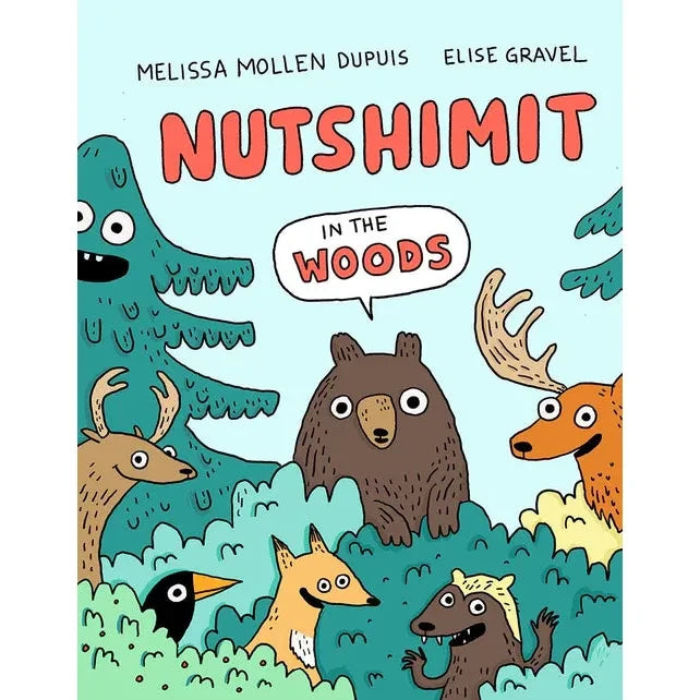 NUTSHIMIT IN THE WOODS, MELISSA MOLLEN DUPUIS & ELISE GRAVEL