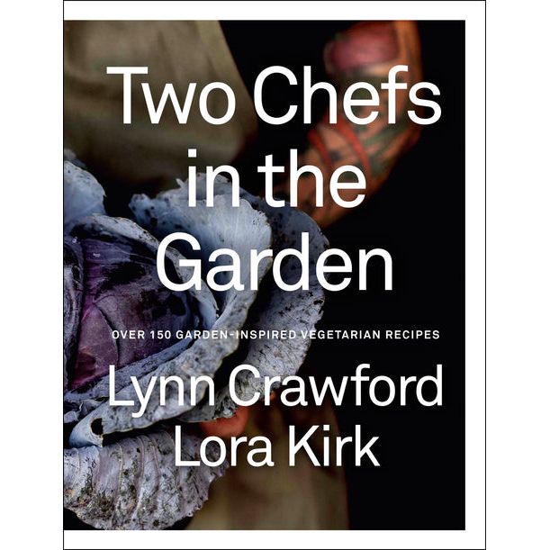 '2 CHEFS IN THE GARDEN' LYNN CRAWFORD, LARA KIRK