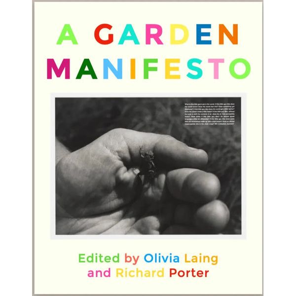 ‘A GARDEN MANIFESTO’ OLIVIA LAING & RICHARD PORTER