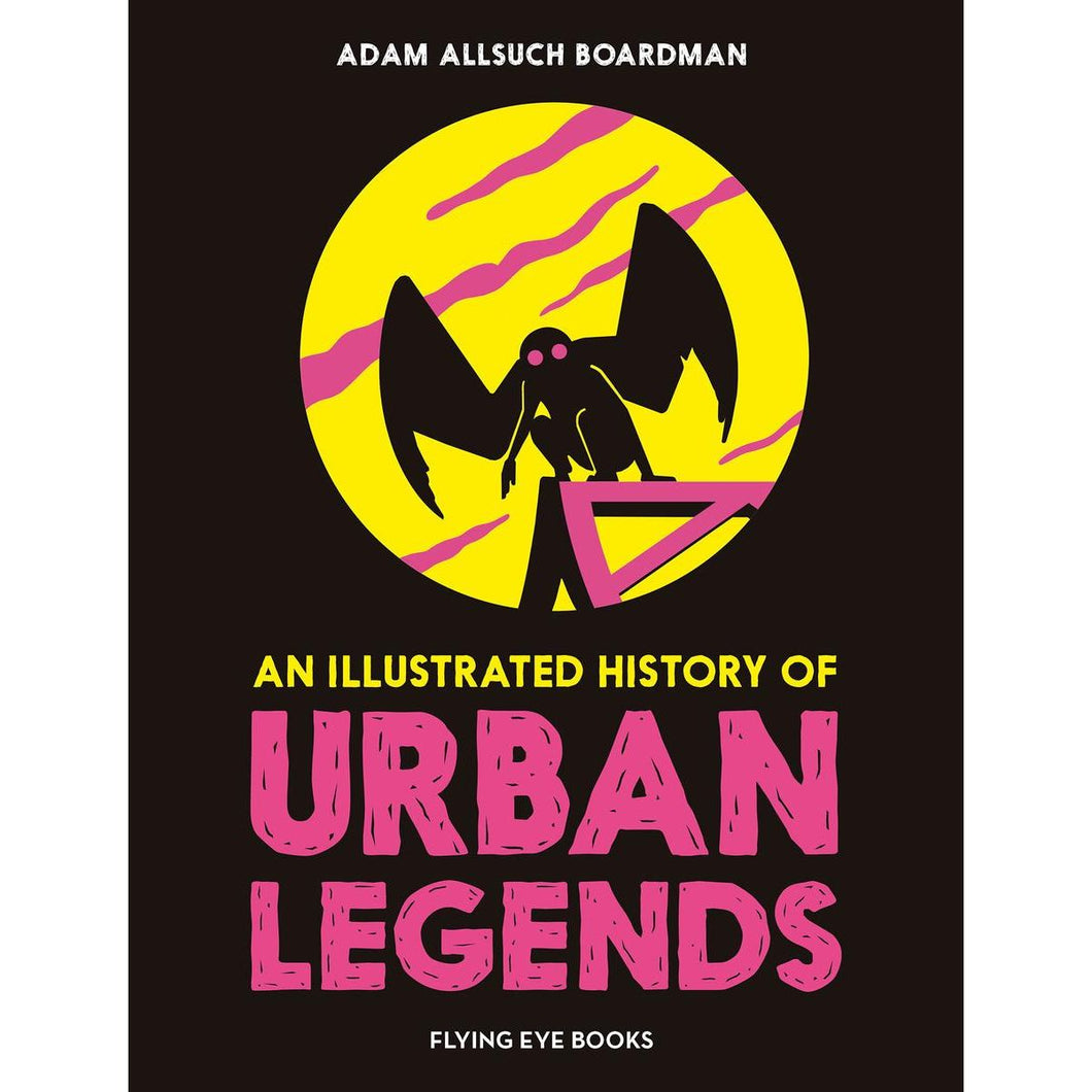 'AN ILLUSTRATED HISTORY OF URBAN LEGENDS' ADAM ALLSUCH BOARDMAN