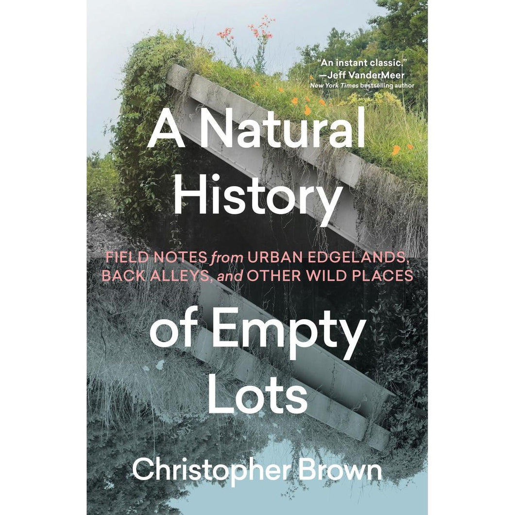 'A NATURAL HISTORY OF EMPTY LOTS' CHRISTOPHER BROWN